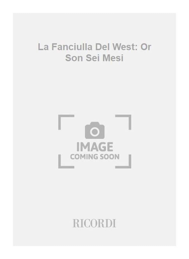 Or son Sei Mesi. la Fanciulla Del West PUCCINI Partition Opéras