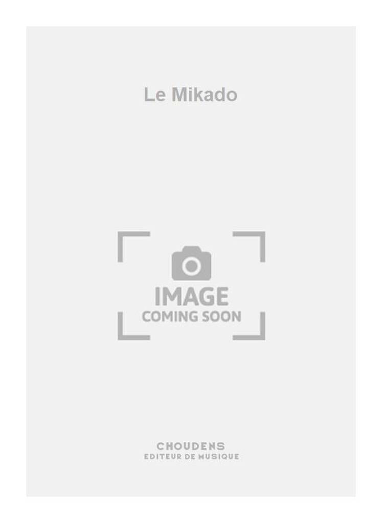 Le Mikado Gilbert William S. / Sullivan Arthur Partition Opéras