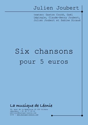 Six chansons pour 5 euros Julien Joubert Partition Chœur