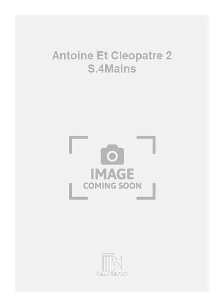 Antoine et Cléopatre. 2è Suite. 4 mains - Florent Schmitt - Partition