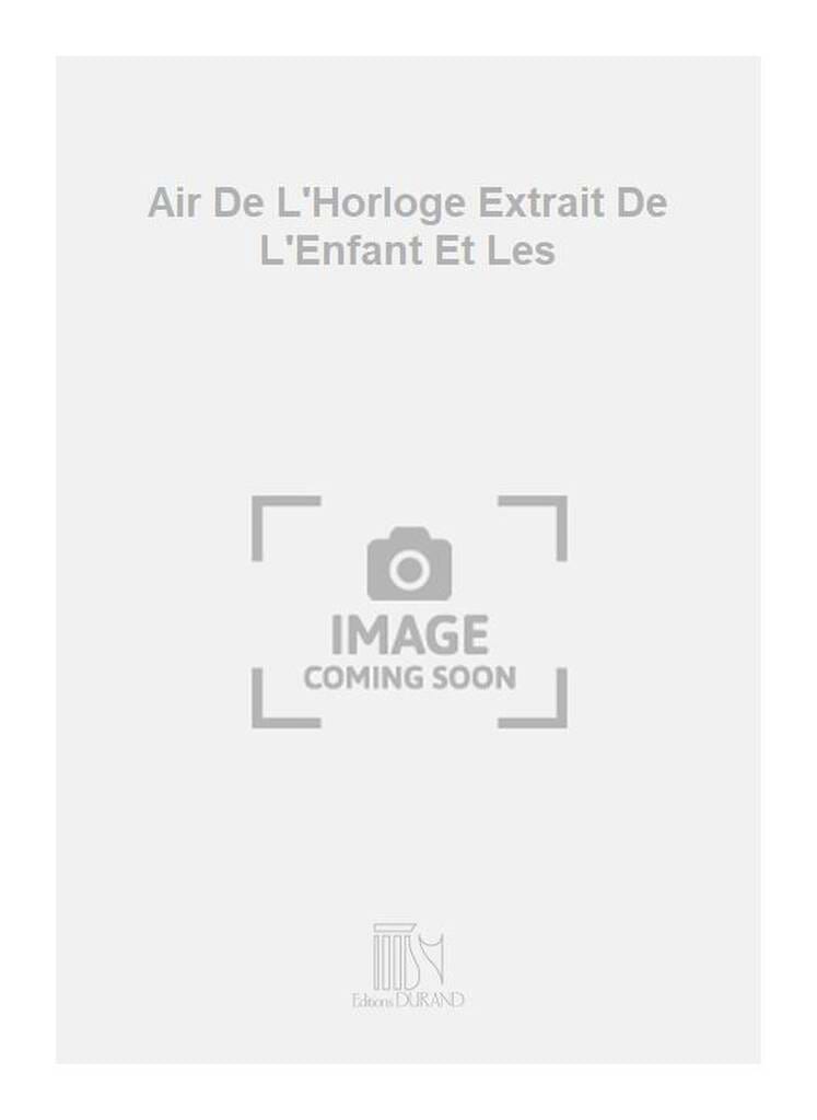 Air de L'Horloge. L'Enfant et les Sortilèges - RAVEL - Partition
