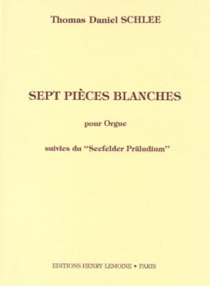 7 Pièces Blanches - Thomas Daniel Schlee - Partition - Orgue