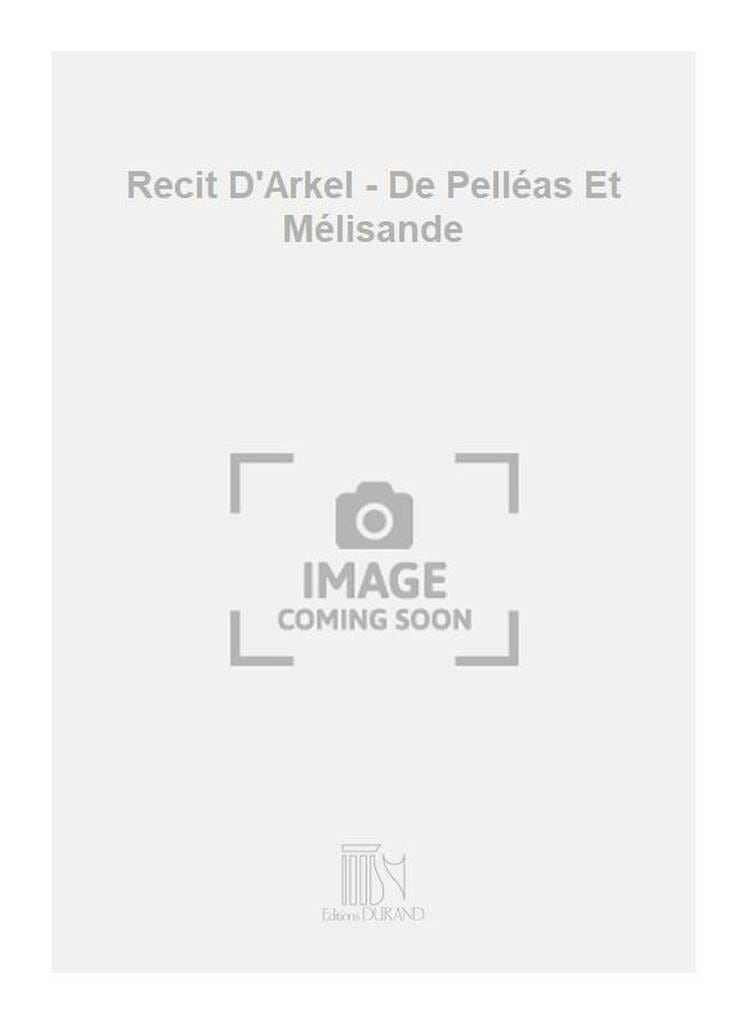 Récit D'arkel. Pelléas et Mélisande - DEBUSSY - Partition - Opéras