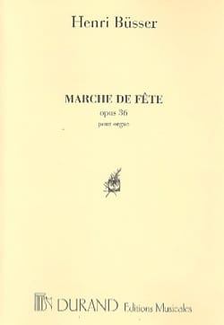 Marche de Fête pour Orgue Op. 36 Henri Busser Partition Orgue