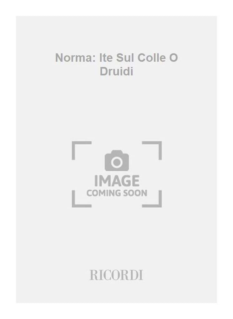 Ite Sul Colle, O Druidi. Norma BELLINI Partition Opéras