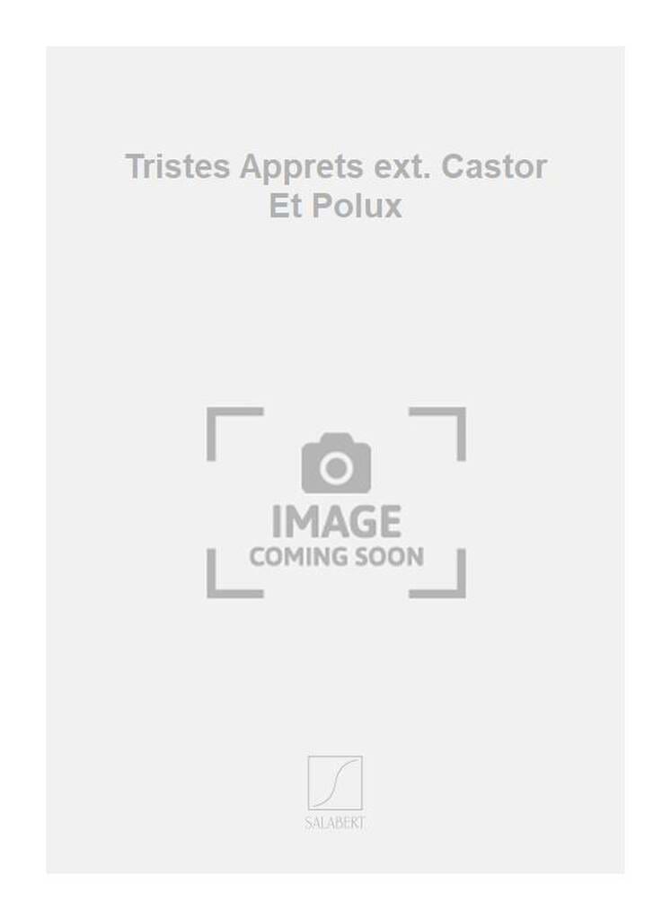Tristes Apprets. Castor et Polux RAMEAU Partition Opéras