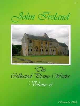 The Collected Piano Works, Volume 6 John Ireland Partition Piano