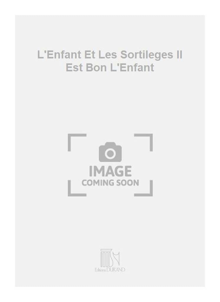 Il Est Bon L'enfant. Enfant et les Sortilèges - RAVEL - Partition