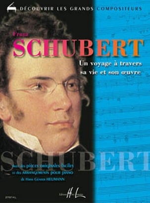Un Voyage à Travers sa Vie et son Oeuvre SCHUBERT Partition Piano
