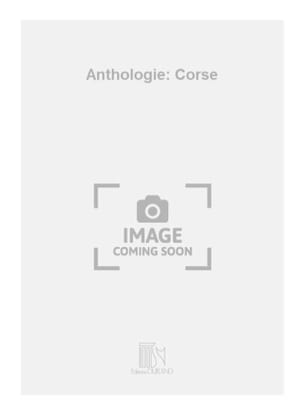Anthologie de Chants Populaires Français. Corse