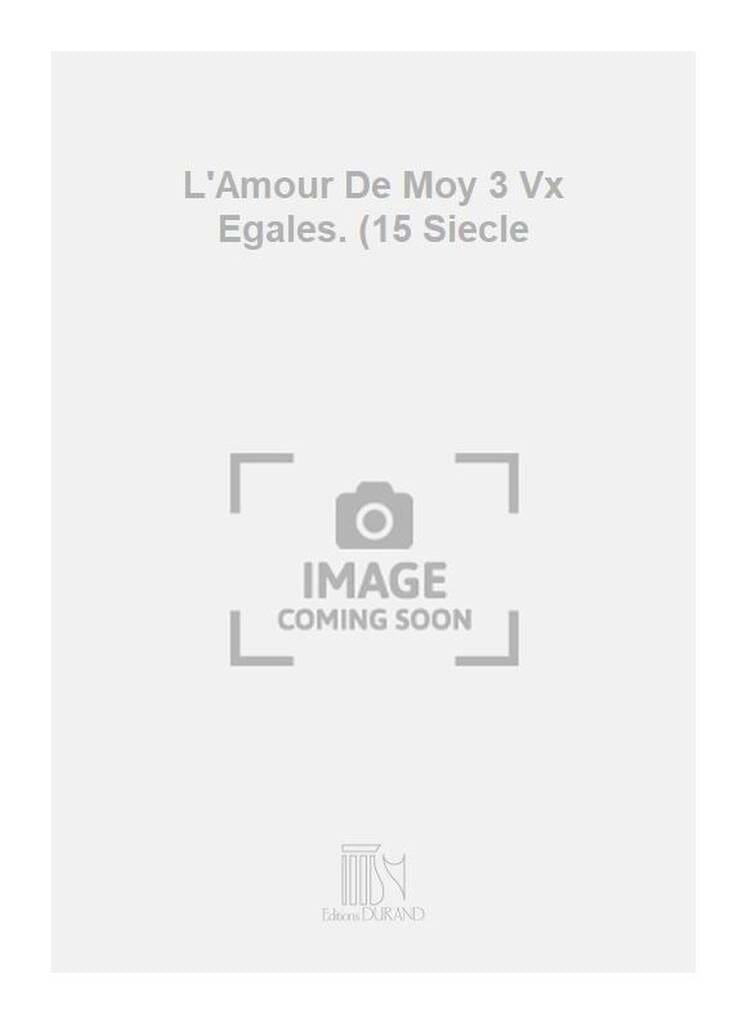 L'amour de moy. Voix égales Anonyme Partition Chœur