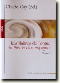 Les Maîtres de L'orgue Du Siècle D'Or Espagnol Volume 2 - Partition