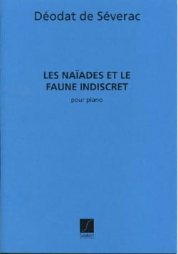 Les Naïades et le Faune Indiscret Déodat de Séverac Partition Piano