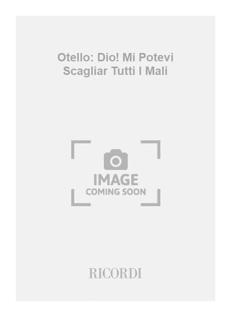 Dio ! Mi Potevi Scagiar Tuti I Mali. Otello VERDI Partition Opéras