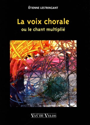 La Voix Chorale Etienne Lestringant Livre Techniques de direction