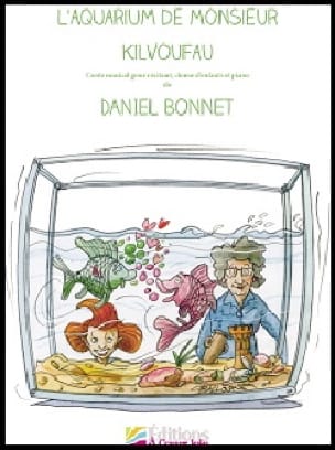L'aquarium de Monsieur Kilvoufau + CD - Daniel Bonnet - Partition