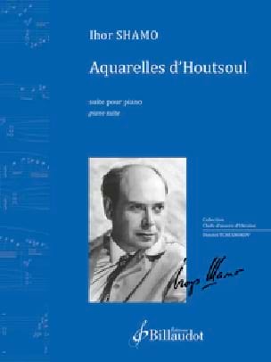 Aquarelles d'Houtsoul Igor Shamo Partition Piano