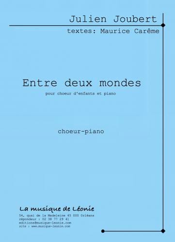 Entre deux mondes - Choeur/piano Julien Joubert Partition Chœur
