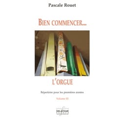 Bien commencer... l'orgue - Volume 3 Pascale Rouet Partition Orgue