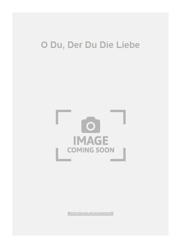O Du, Der Du Die Liebe Wilhelm Gade Niels Partition