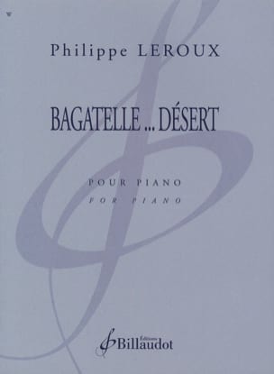 Bagatelle... Désert Philippe Leroux Partition Piano