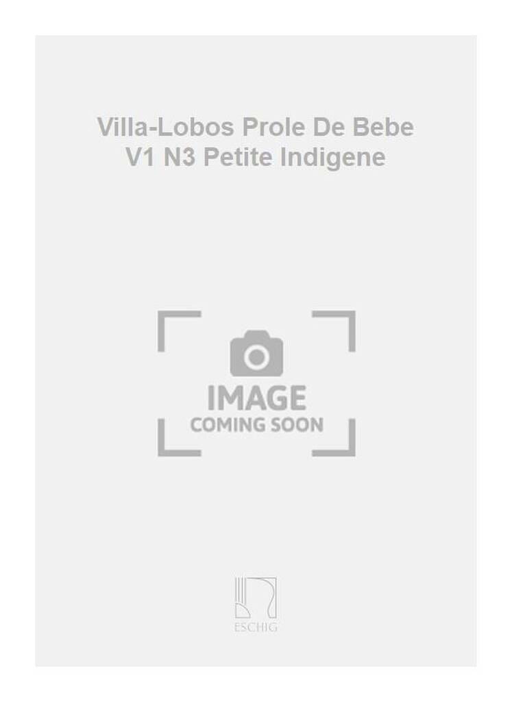A Prole de Bebe Volume 1 N° 3 Petite Indigène Piano - VILLA-LOBOS