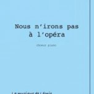 Nous n'irons pas à l'opéra - Choeur Seul - Julien Joubert - Partition
