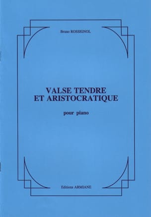 Valse Tendre et Aristocratique Bruno Rossignol Partition Piano