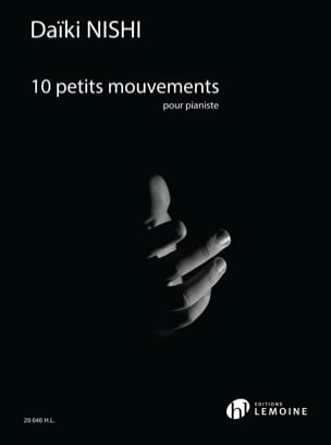 10 Petits Mouvements Daïki Nishi Partition Piano