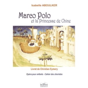 Marco Polo et la Princesse de Chine. Choeur - Isabelle Aboulker