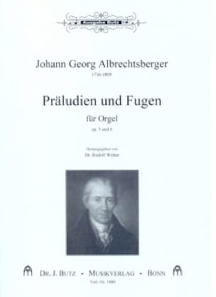 Präludien Und Fugen Op. 5 et 6 - Johann Georg Albrechtberger