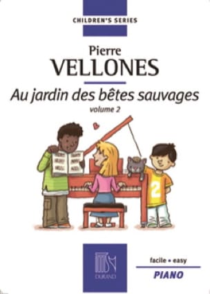 Au Jardin des Bêtes Sauvages, Volume 2 Pierre Vellones Partition Piano