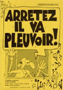 Arrêtez il Va Pleuvoir. Conducteur Eric Noyer Partition Chœur