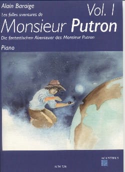 Les Folles Aventures de Monsieur Putron Vol 1 - Alain Baraige