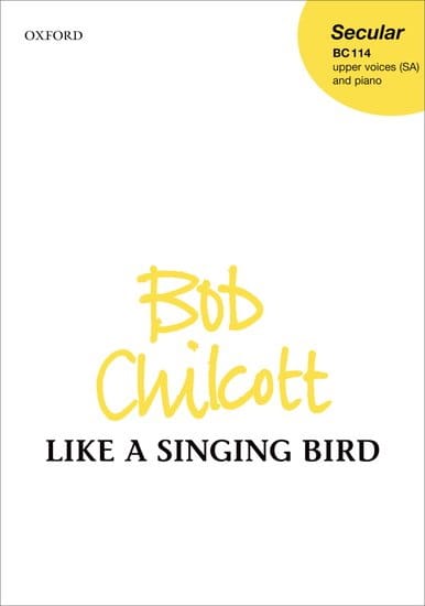Like a singing bird Bob Chilcott Partition Chœur