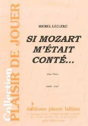 Si Mozart M'était Conté.... Michel Leclerc Partition Piano