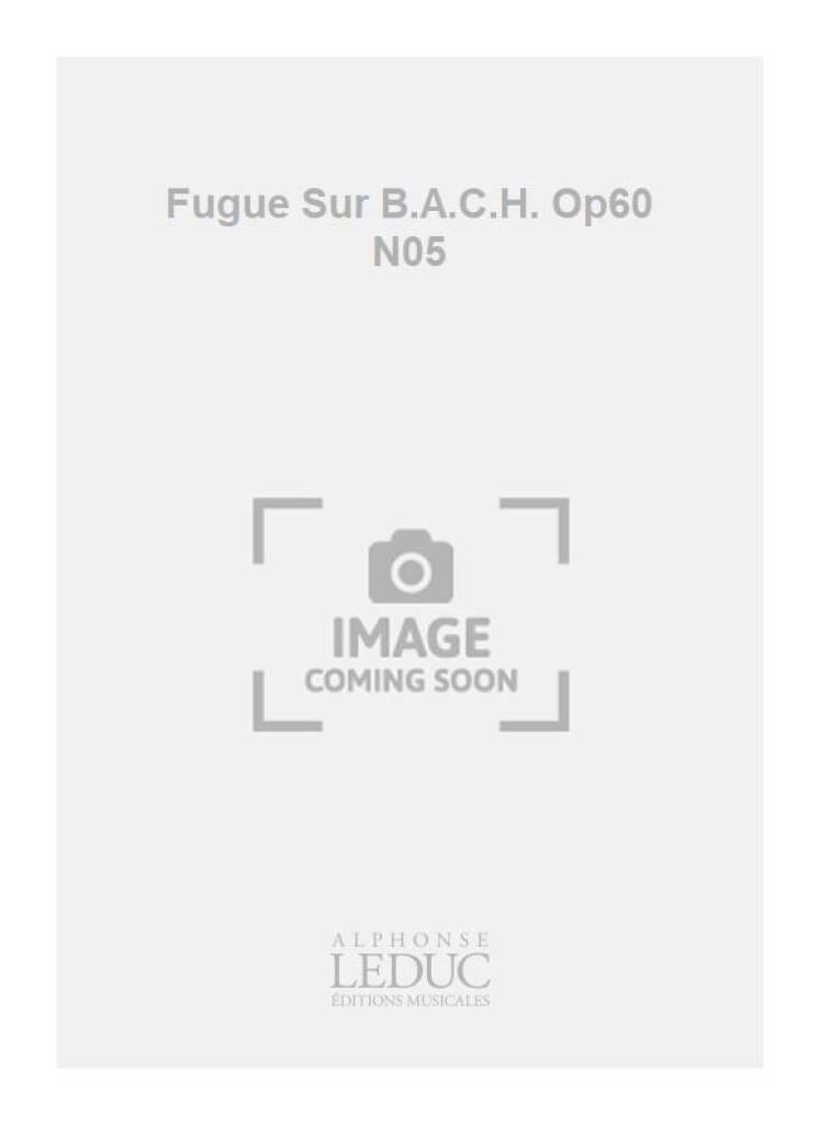 Fugue Sur B.a.c.h. Op 60-5 - Schumann Robert / Dupré Marcel