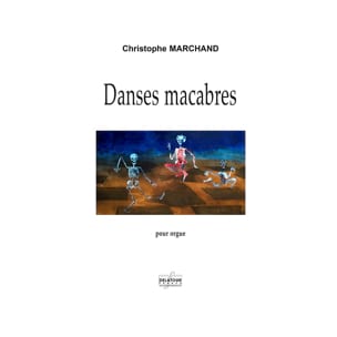 Danses Macabres pour Orgue Christophe Marchand Partition Orgue