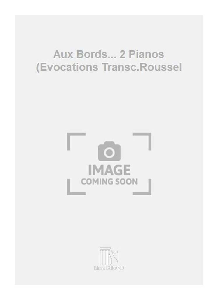 Aux bords du Fleuve Sacré op 15-3. 2 pianos ROUSSEL Partition Piano