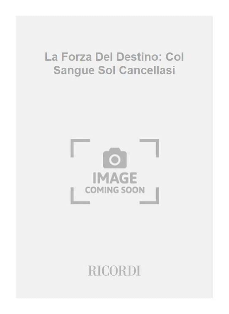 Col Sangue Sol Cancellasi. La Forza Del Destino VERDI Partition Opéras
