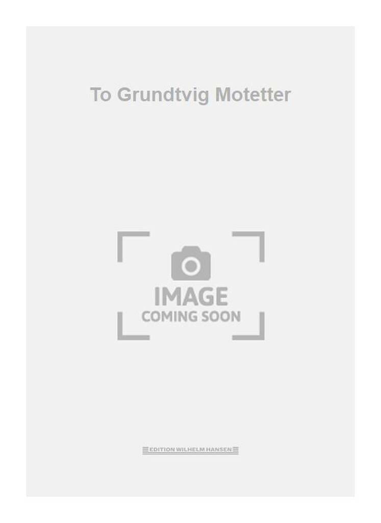 2 Grundtvig Motetter Hans Abrahamsen Partition Chœur