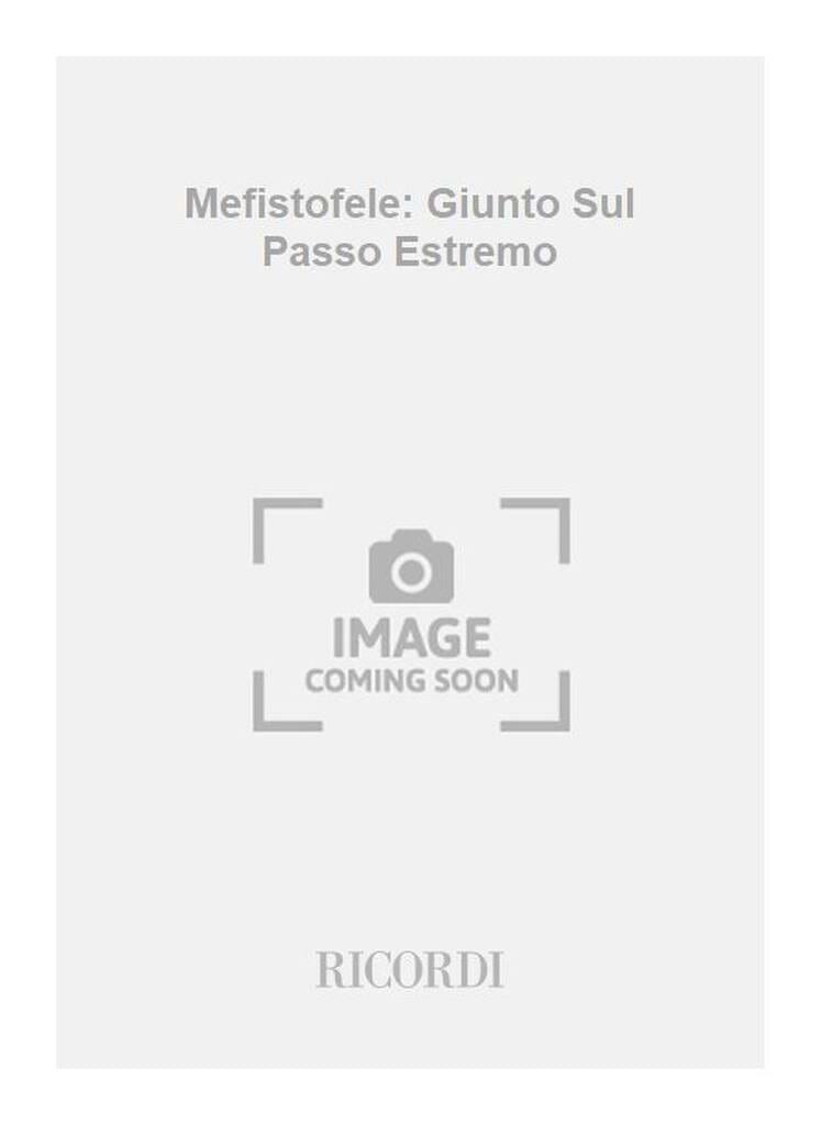 Giunto Sul Passo Estremo. Mefistofele Arrigo Boito Partition Opéras