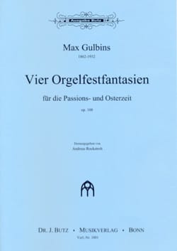 4 Orgelfantasien Für Die Passions-Und Osterzeit Op. 108 - Max Gulbins