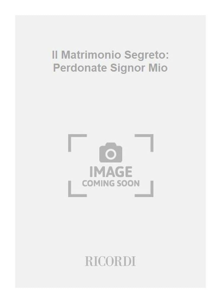 Perdonate, Signor Mio. il Matrimonio Segreto CIMAROSA Partition Opéras